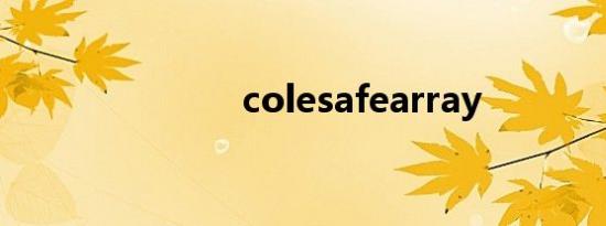 colesafearray