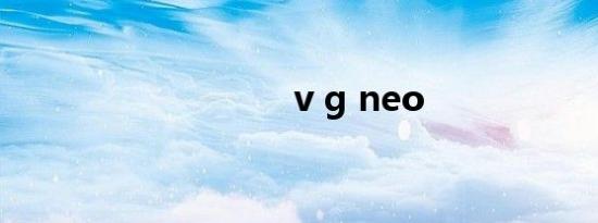 v g neo