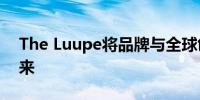 The Luupe将品牌与全球创作者社区联系起来